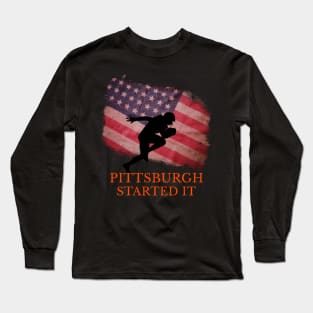 Pittsburgh Started It Long Sleeve T-Shirt